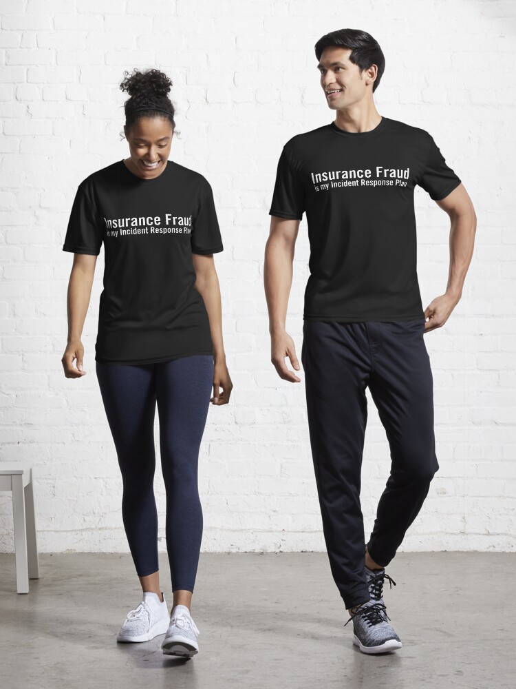 Thumbnail 1 of 7, Active T-Shirt, Insurance Fraud is my Incident Response Plan designed and sold by grantsewell.