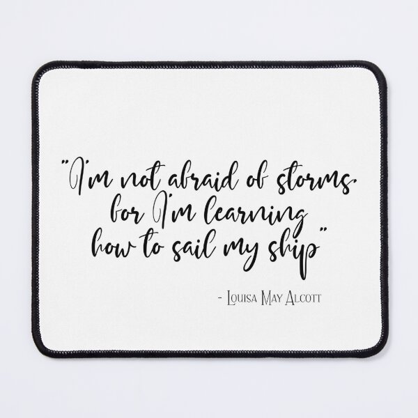 Item preview, I'm not afraid of storms, for I'm learning how to sail my ship designed and sold by TheLemonBox.