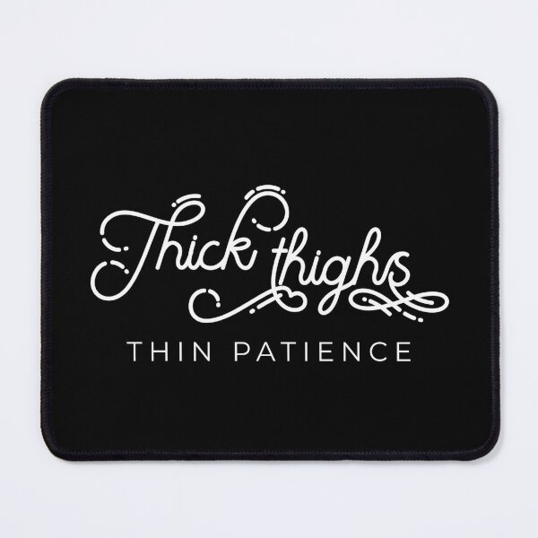 Thick thighs thin patience | Art Board Print