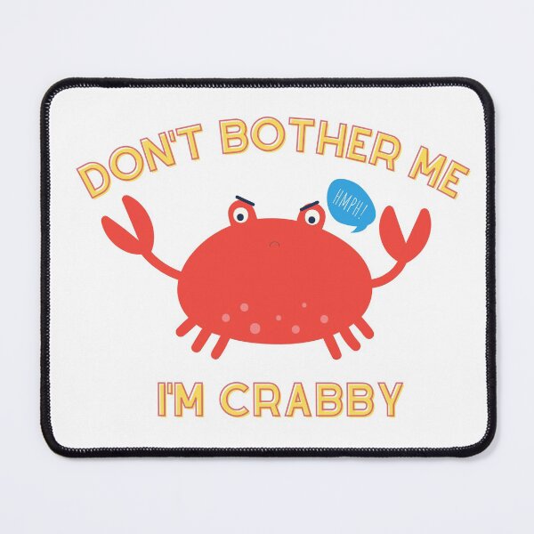 Item preview, Dont Bother Me Im Crabby Black - Funny cute animal pun designed and sold by Teetee94.