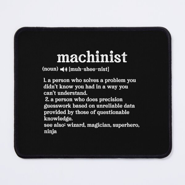 Item preview, Machinist Definition; See also: Wizard, Magician, Superhero, Ninja designed and sold by TeesYouWant.