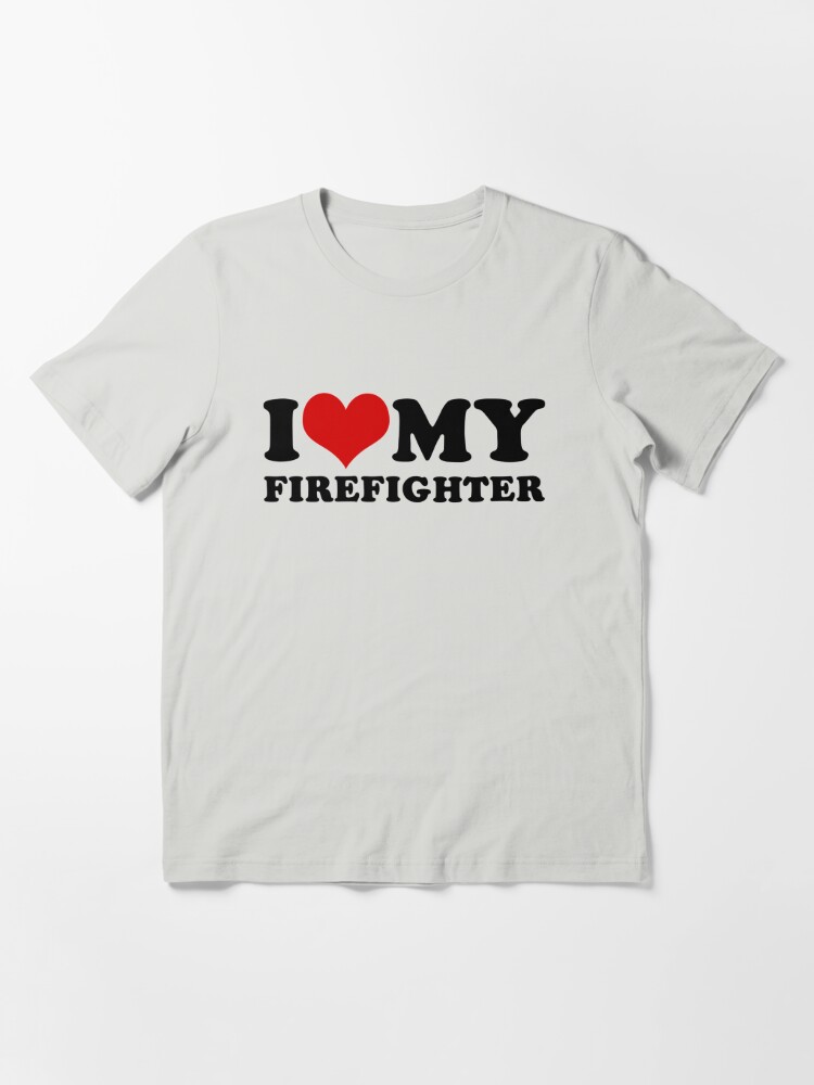 Disover I Love My Firefighter Essential T-Shirt
