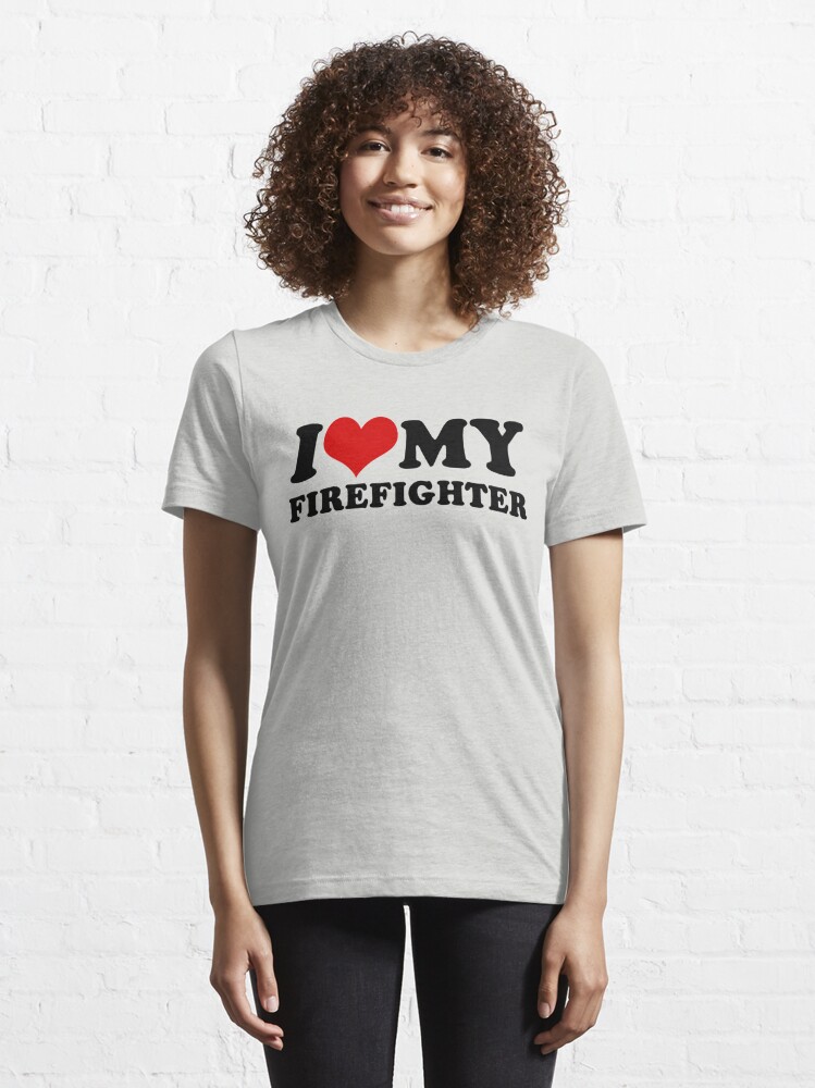 Disover I Love My Firefighter Essential T-Shirt