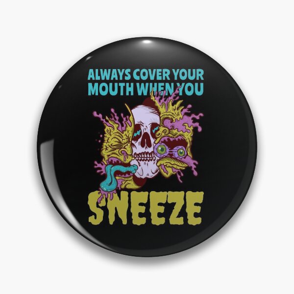 Item preview, Always Cover Your Mouth When You Sneeze designed and sold by MnEmzStudio.