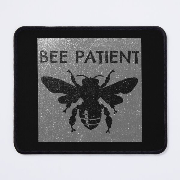 Item preview, Bee Patient Be Patient 4 designed and sold by PodiShawna.