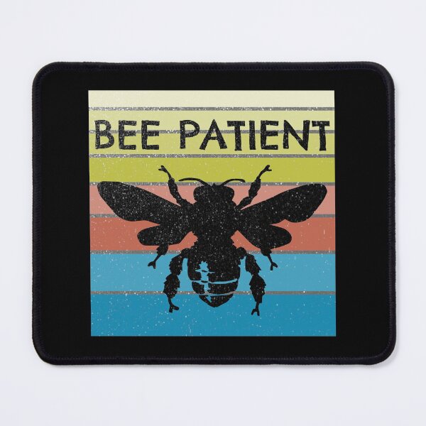 Item preview, Bee Patient Be Patient 5 designed and sold by PodiShawna.