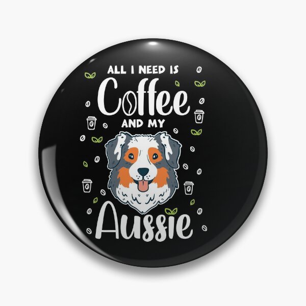 Item preview, All I Need Is Coffee And My Aussie designed and sold by Sandra78.