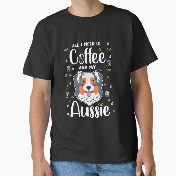 Artikel-Vorschau von All I Need Is Coffee And My Aussie, designt und verkauft von Sandra78.