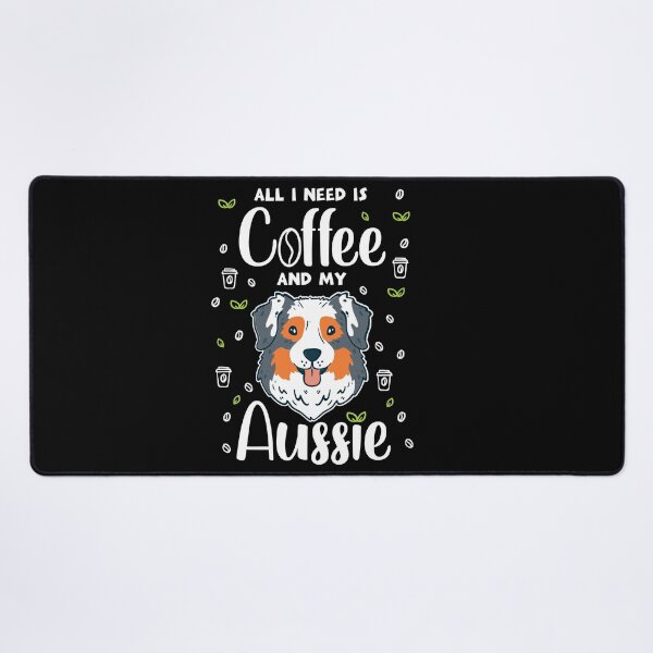 Artikel-Vorschau von All I Need Is Coffee And My Aussie, designt und verkauft von Sandra78.
