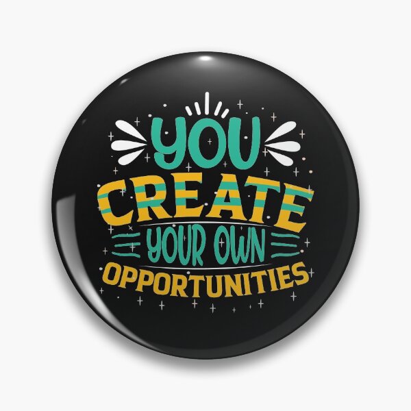 Item preview, You create your own opportunities designed and sold by littlesoulzwear.