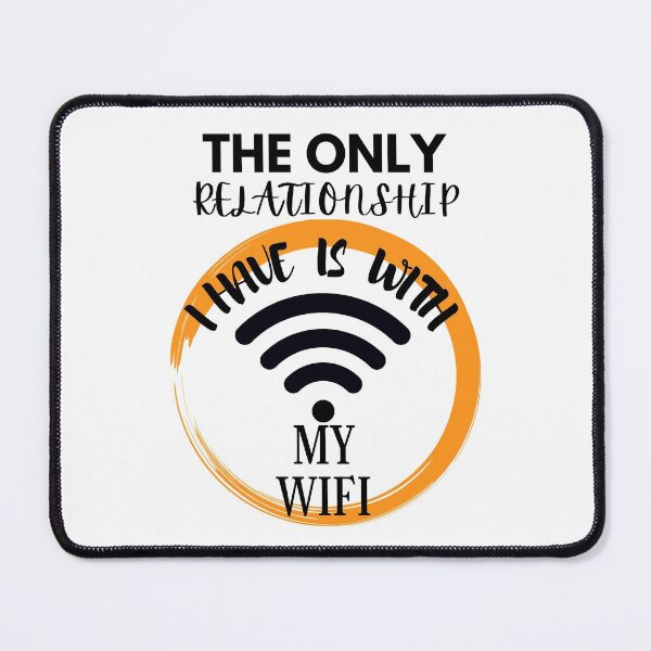 Item preview, The only relationship I have is with my wifi designed and sold by dalypdesign.