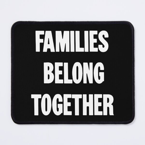 Item preview, Families Belong Together designed and sold by Good-Looking Corpse.