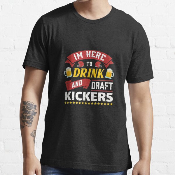 Im Here To Draft Kickers Funny Draft Party Fantasy Football T-Shirt