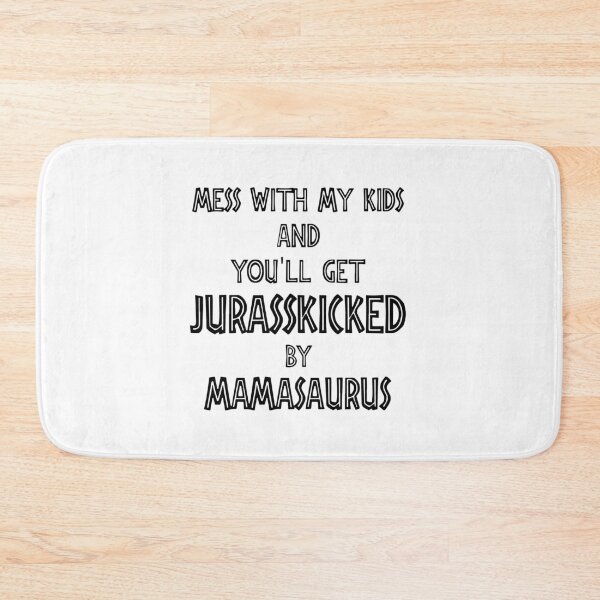 Item preview, mess with my kids and you will get jurasskicked by mamasaurus truck mom designed and sold by RalphTrottier.