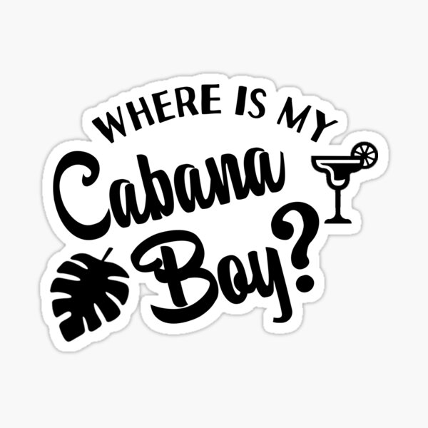 "Where is My Cabana Boy" Sticker for Sale by karajo333 Redbubble