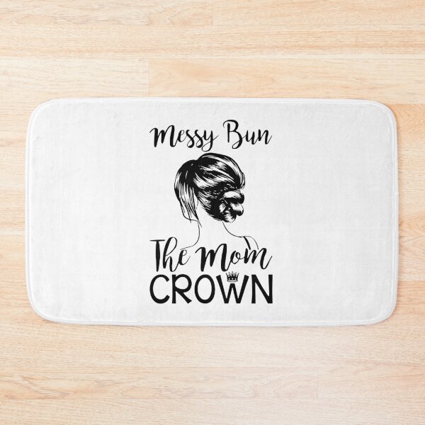 Item preview, messy bun the mom crown hair in my life mom designed and sold by RalphTrottier.