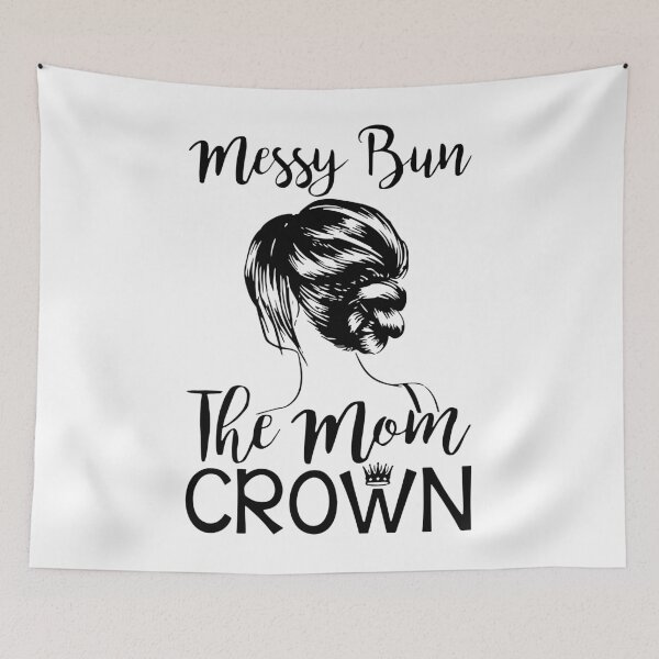 Item preview, messy bun the mom crown hair in my life mom designed and sold by RalphTrottier.