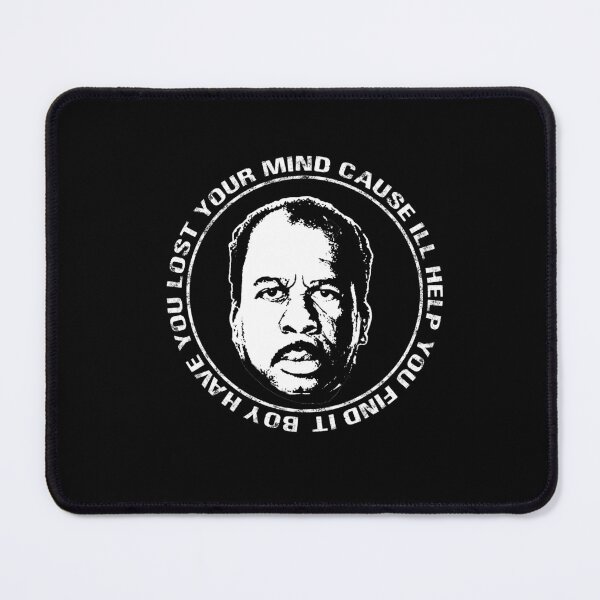 Item preview, Stanley Hudson Quote Boy Have you Lost Your Mind Because I'll Help You Find It The Office designed and sold by GRAPHICxBOMB.