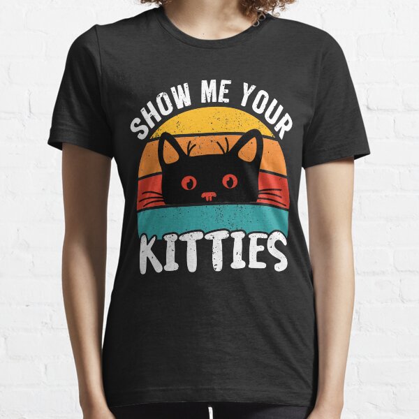 Show Me Your Cute Kitties Essential T-Shirt