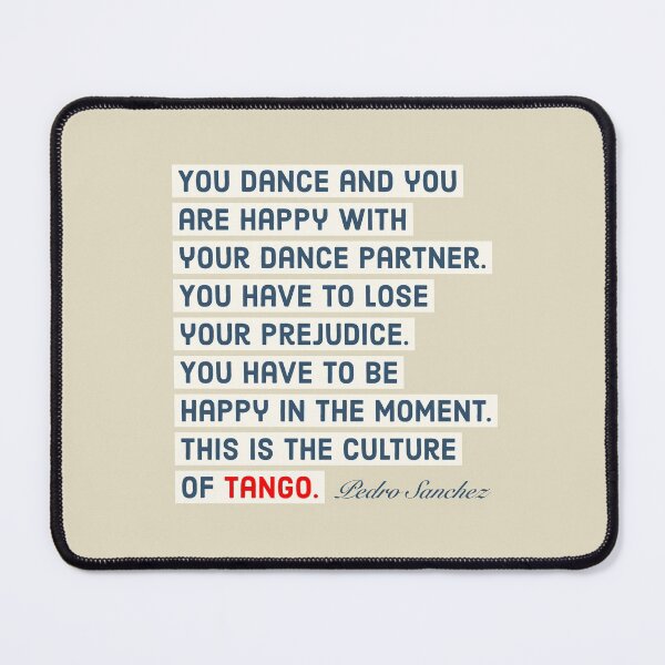 Item preview, You Must Lose Prejudice in the Culture of Tango Quote designed and sold by infinitetango.