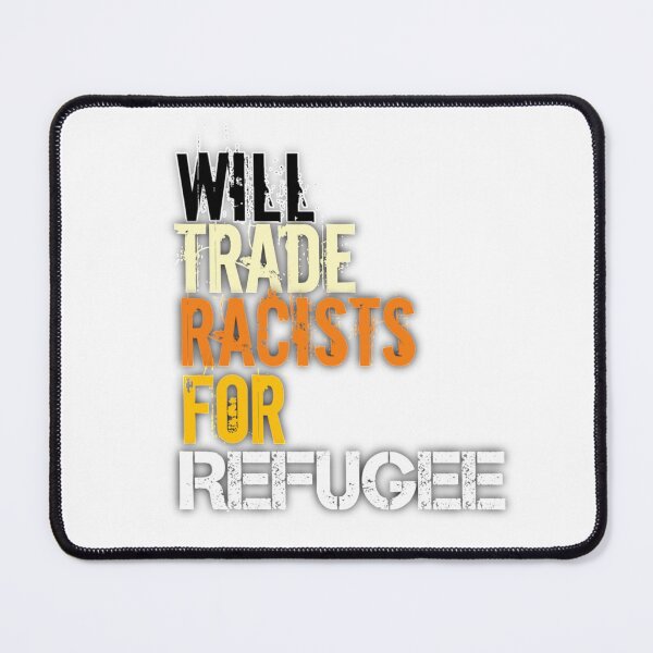 Item preview, Will Trade Racists For Refugee designed and sold by StoreRahhal.
