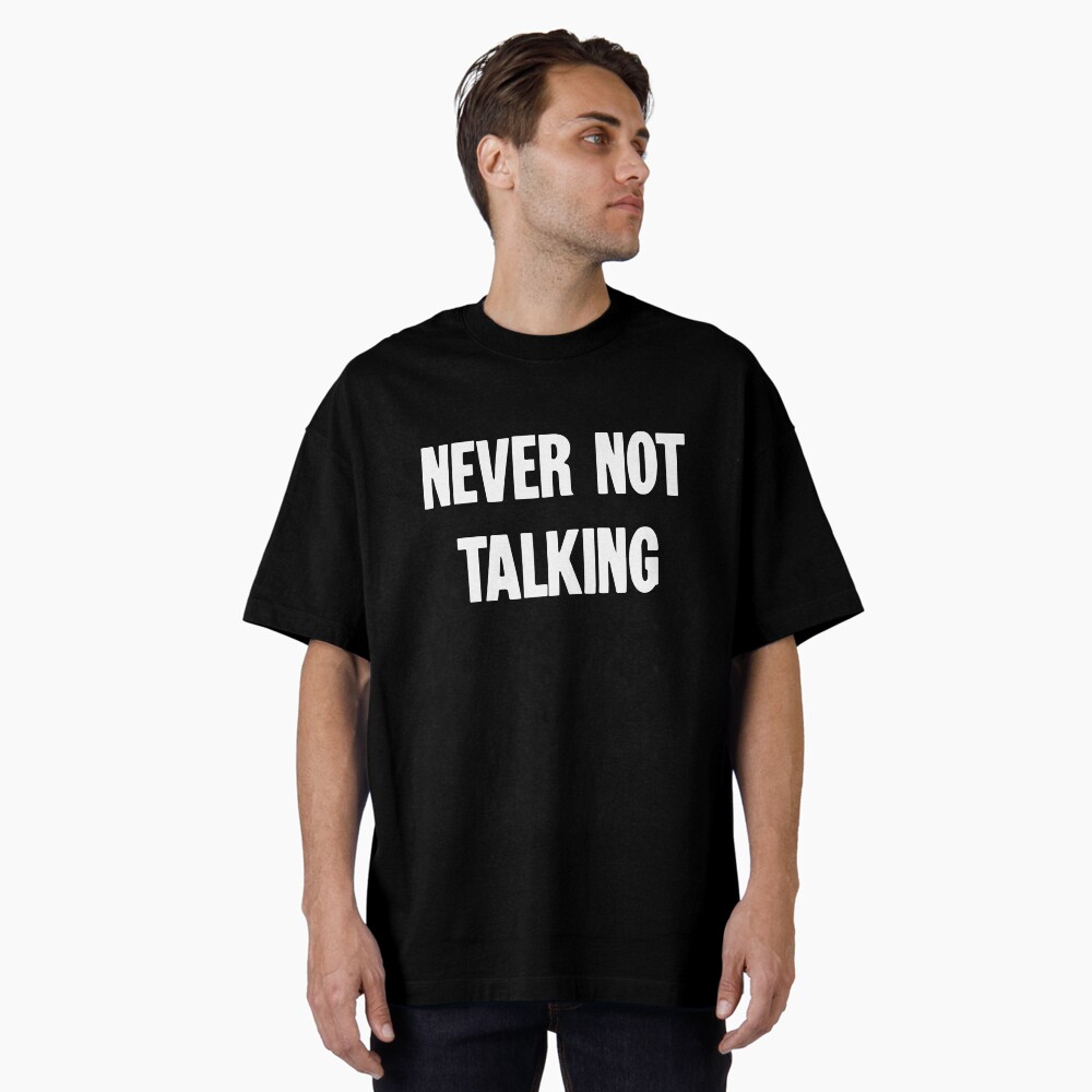 Never Not Talking Essential T-Shirt