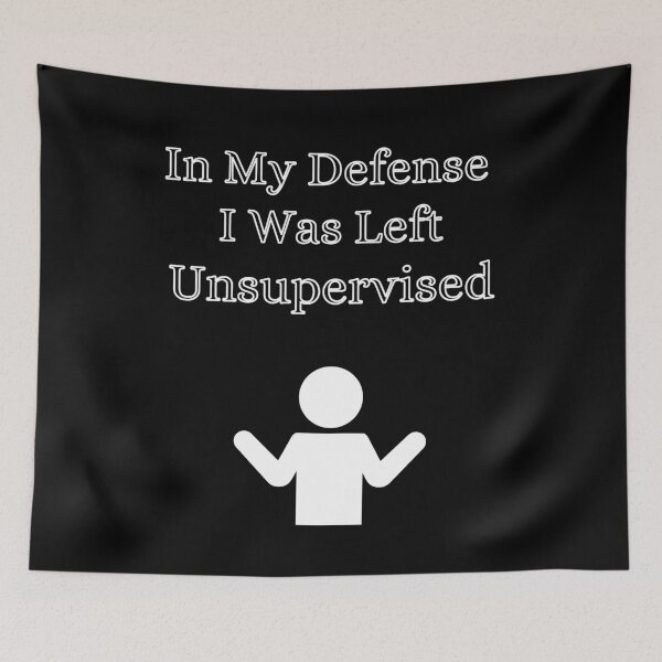 Item preview, In My Defense I Was Left Unsupervised designed and sold by RusticHouse.