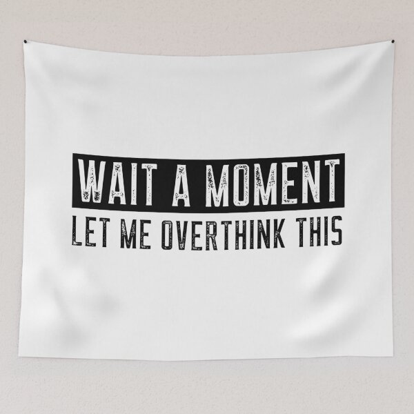 Item preview, Wait A Moment - Let Me Overthink This, Funny Quote designed and sold by FoxCodeCreation.