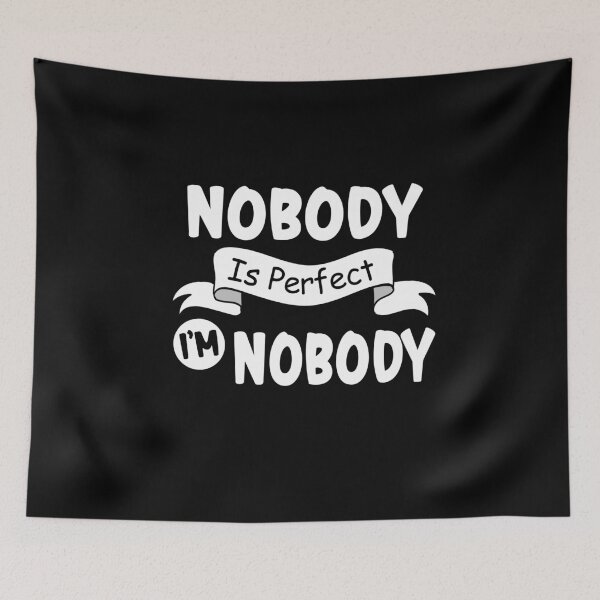 Item preview, Nobody Is Perfect I'm Nobody designed and sold by ZiesMerch.