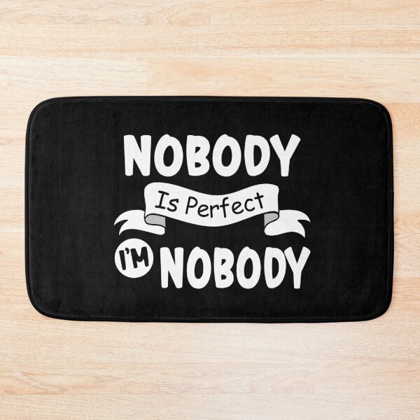 Item preview, Nobody Is Perfect I'm Nobody designed and sold by ZiesMerch.