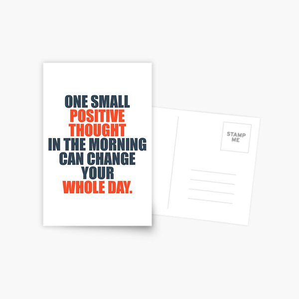 One Small Positive Thought In The Morning Can Change Your Whole Day Postcard