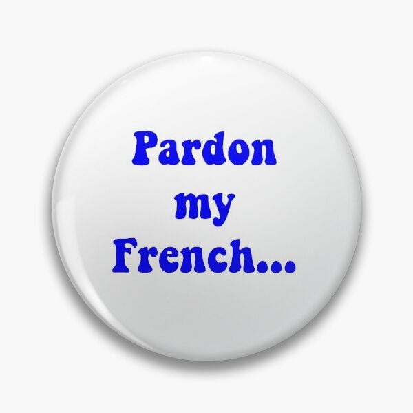 Item preview, "Pardon my French..." designed and sold by SLP-OEC.