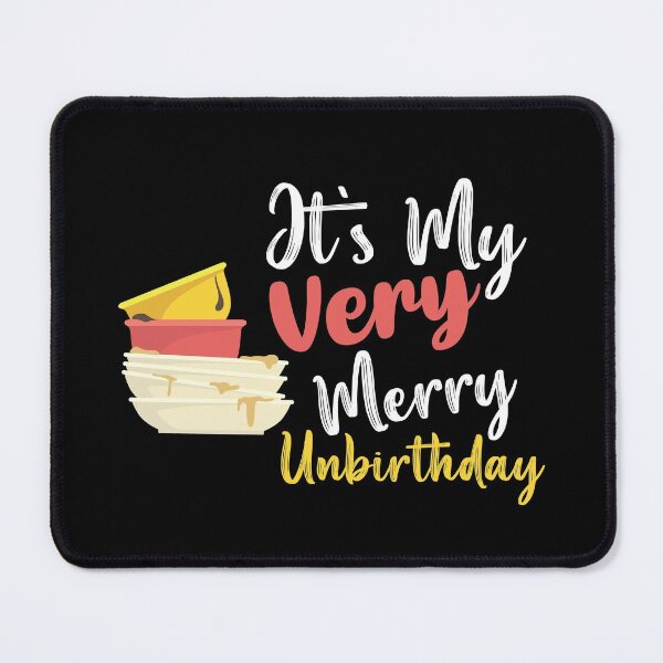 Item preview, It's My Very Merry Unbirthday designed and sold by Usoubmaster.
