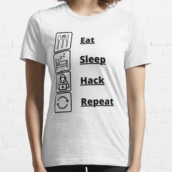 Eat Sleep Hack repeat Essential T-Shirt
