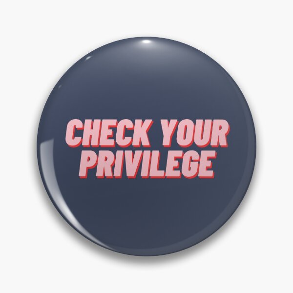 Item preview, Check Your Privilege designed and sold by polishalpaca.