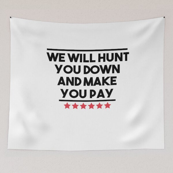 Item preview, We Will Hunt You Down And Make You Pay designed and sold by Heddar Badreddine.