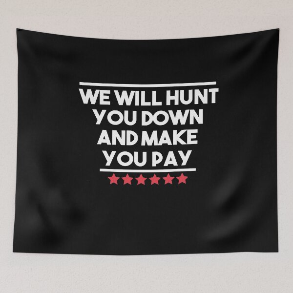 Item preview, We Will Hunt You Down And Make You Pay designed and sold by Heddar Badreddine.