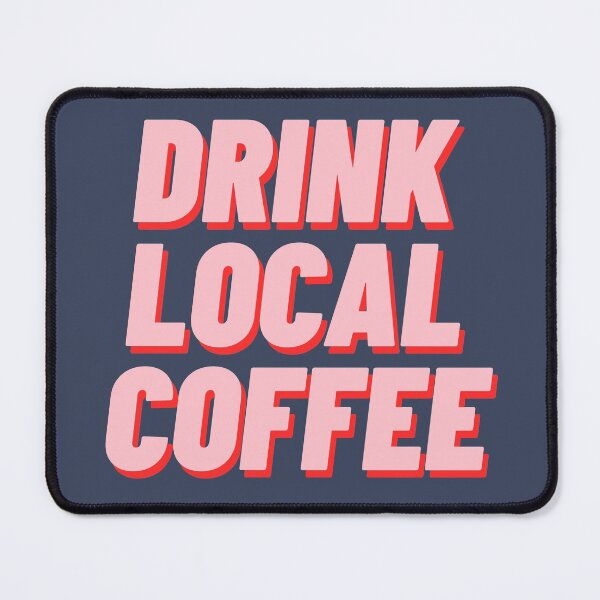 Item preview, Drink Local Coffee designed and sold by polishalpaca.