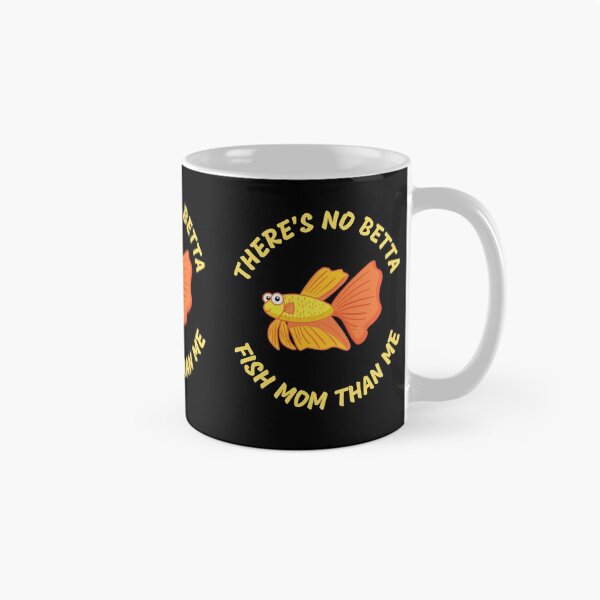 Item preview, Theres No Betta Fish Mom Than Me designed and sold by Your Favorite Shop.