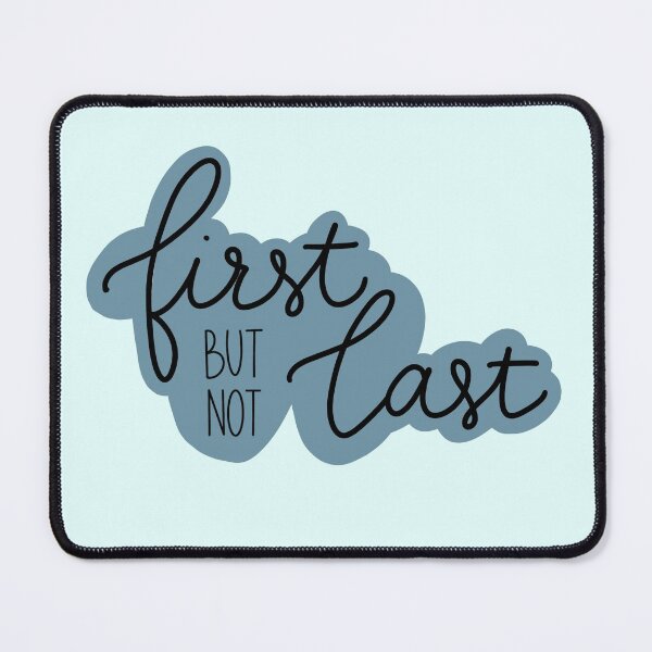 Item preview, First but Not Last - Blue Gray designed and sold by pdaniels.