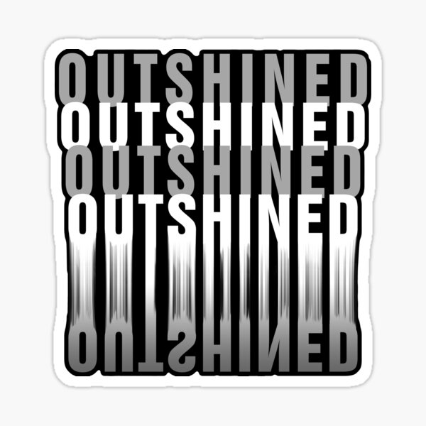 Artikel-Vorschau von Outshined, designt und verkauft von LuNaRcEe.