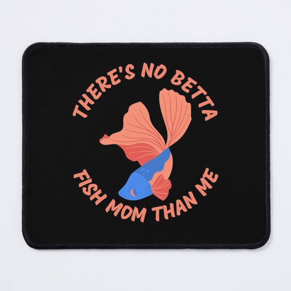 Item preview, Theres No Betta Fish Mom Than Me designed and sold by Your Favorite Shop.