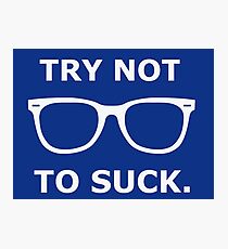 Try Not To Suck Photographic Print