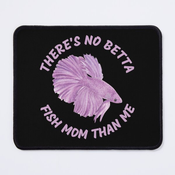 Item preview, Theres No Betta Fish Mom Than Me designed and sold by Your Favorite Shop.