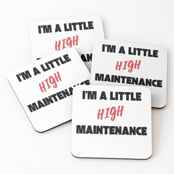 Item preview, Im a little high maintenance designed and sold by Peter Stawicki.