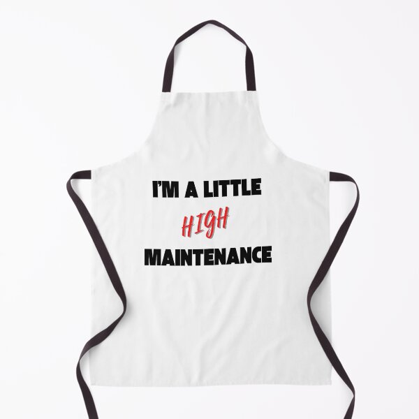 Item preview, Im a little high maintenance designed and sold by Peter Stawicki.