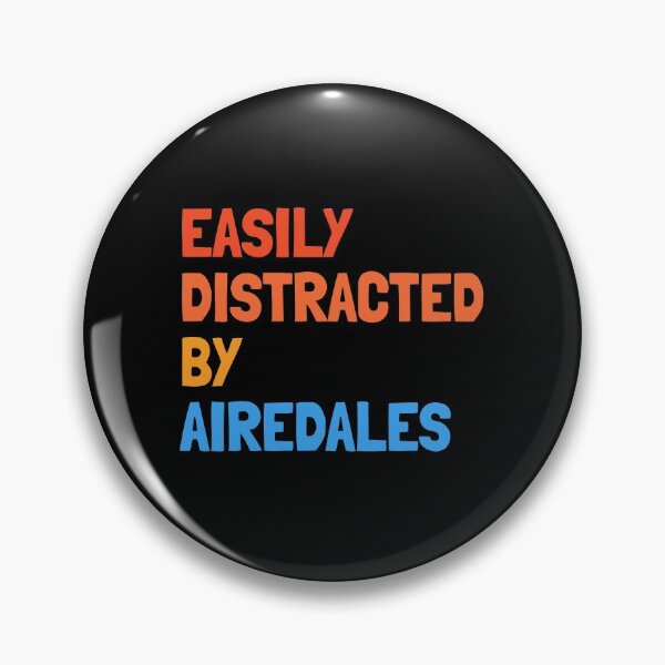 Item preview, Easily Distracted By Airedales - Funny Airedale Dog Gift  designed and sold by Guarddogdrive.
