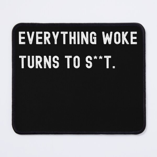 Item preview, Everything Woke Turns To Shit designed and sold by Your Favorite Shop.