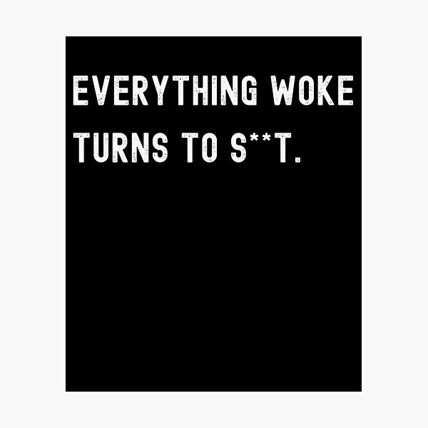 Item preview, Everything Woke Turns To Shit designed and sold by Your Favorite Shop.