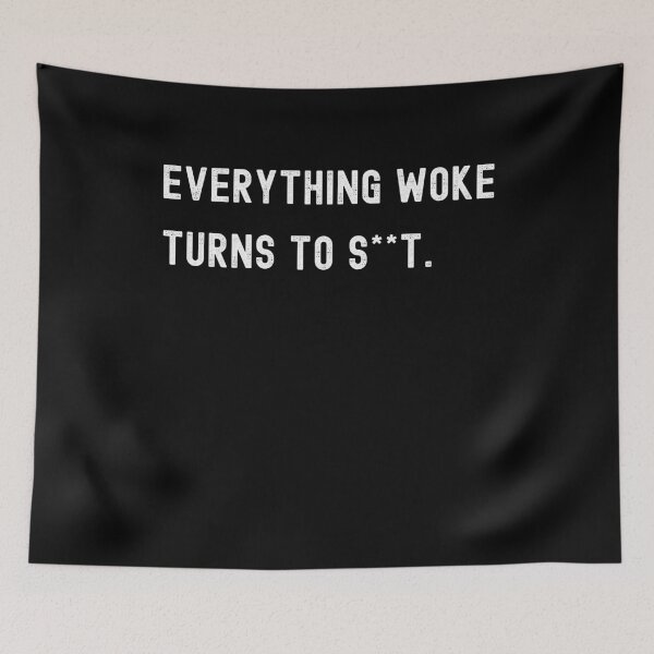 Item preview, Everything Woke Turns To Shit designed and sold by Your Favorite Shop.